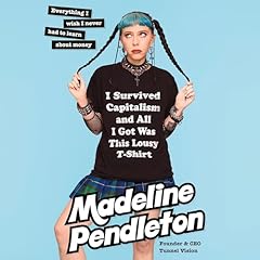 I Survived Capitalism and All I Got Was This Lousy T-Shirt Audiolibro Por Madeline Pendleton arte de portada