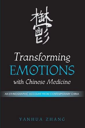 Transforming Emotions With Chinese Medicine: An Ethnographic Account from Contemporary China Annotated Edition-Wow! eBook