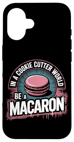 uIn A Cookie Cutter World Be A Macaronv킢XC[cfUC X}zP[X iPhone 16 p