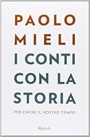 I conti con la storia: Per capire il nostro tempo 8817070033 Book Cover