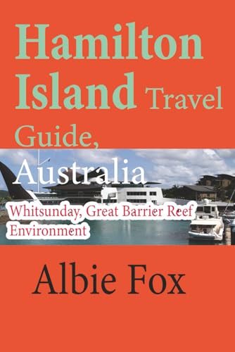 Hamilton Island Travel Guide, Australia: Whitsunday, Great Barrier Reef Environment