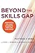 Beyond the Skills Gap: Preparing College Students for Life and Work