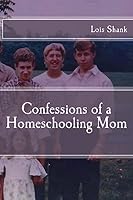 Confessions of a Homeschooling Mom 1533021481 Book Cover