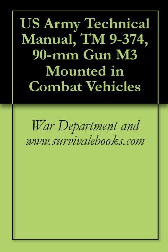 US Army Technical Manual, TM 9-374, 90-mm Gun M3 Mounted in Combat Vehicles