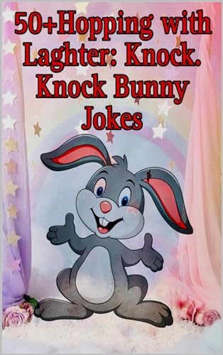 50+Hopping with Laghter: Knock. Knock Bunny Jokes