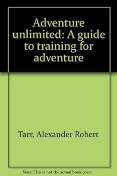 Hardcover Adventure unlimited: A guide to training for adventure Book