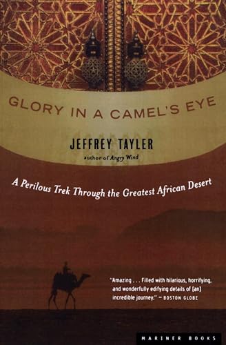 Glory in a Camel's Eye: A Perilous Trek Through the Greatest African Desert