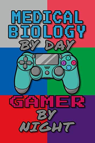 Medical Biology By Day Gamer By Night Journal Notebook: 6 X 9, College Ruled Notebook for Cool Medical Biology College Student Men and Women, Gift for Medical Biology Graduates Gaming Art Design