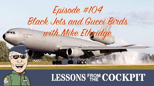 Episode #104: Black Jets and Gucci Birds with Retired Lt Col Mike Ethridge