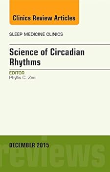 Hardcover Science of Circadian Rhythms, an Issue of Sleep Medicine Clinics: Volume 10-4 Book