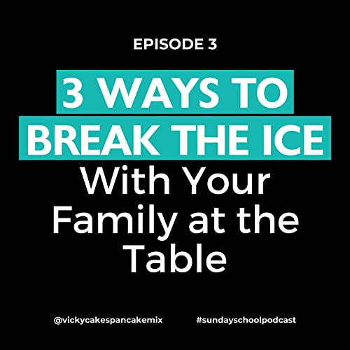 3 Ways to Break the Ice With Your Family at the Table