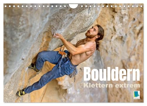 Bouldern: Klettern extrem (Wandkalender 2026 DIN A4 quer), CALVENDO Monatskalender: Bouldern: Fingerübungen an der Steilwand - Klettern am Limit (CALVENDO Sport)
