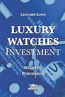 Luxury Watches as Investment: Watches Luxury Watches Investment Watches for Men Value Investing Investment Books Rolex Watches Patek Philippe 3739475072 Book Cover