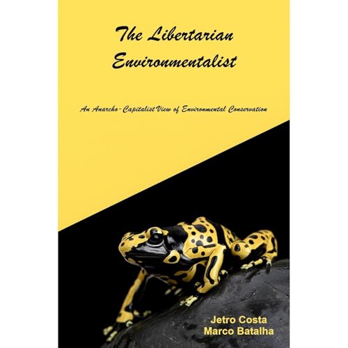 The Libertarian Environmentalist Audiolibro Por Marco Batalha, Jetro da Silva Torquato Costa arte de portada