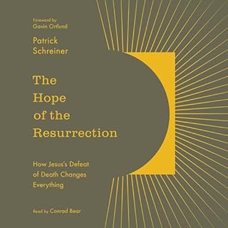 The Hope of the Resurrection Audiobook By Patrick Schreiner cover art