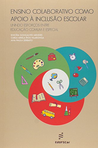 Ensino colaborativo como apoio à inclusão escolar: Unindo esforços entre educação comum e especial