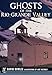 Ghosts of the Rio Grande Valley (Haunted America)
