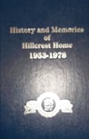 HISTORY AND MEMORIES OF HILLCREST HOME B007GLHJ6E Book Cover