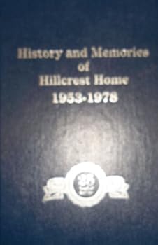 Unknown Binding HISTORY AND MEMORIES OF HILLCREST HOME Book