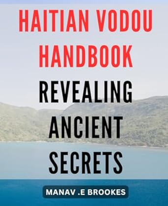 Haitian Vodou Handbook Revealing Ancient Secrets Unlock the Mysteries
