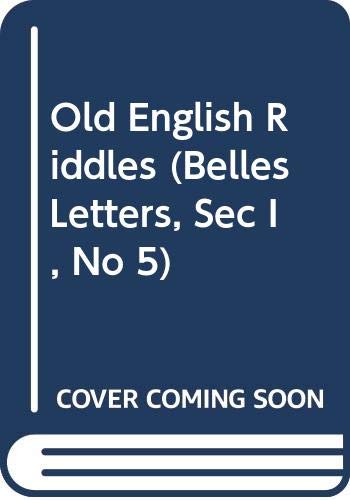 Old English Riddles (Belles Letters, Sec I, No 5) : Wyatt, A. J ...