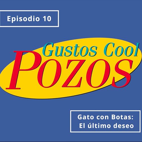 Episodio 10- Gato con Botas: El &uacute;ltimo deseo
