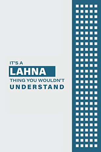 IT'S A LAHNA THING YOU WOULDN'T UNDERSTAND: Lined Notebook / Journal Gift, 6x9, Soft Cover, 120 Pages, Glossy Finish