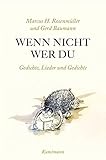  Wenn nicht wer du. Gedichte, Lieder und Gedichte
