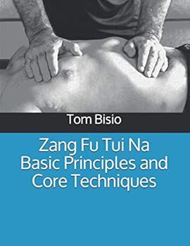 Paperback Zang Fu Tui Na Basic Principles and Core Techniques (Zang Fu Tui Na: Regulating and Harmonizing the Internal Organs) Book