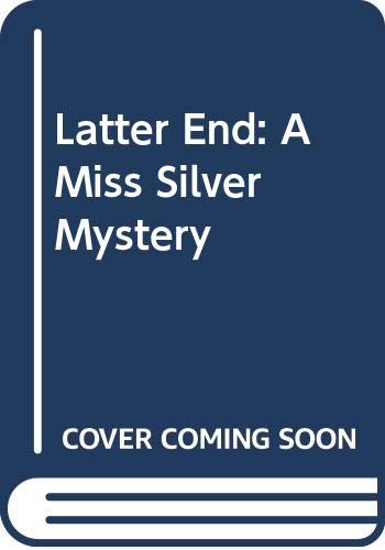 Latter End: A Miss Silver Mystery B000PHQJMQ Book Cover