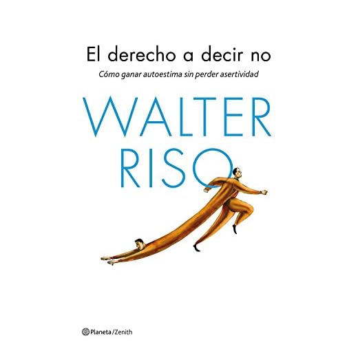 El derecho a decir no: Cómo ganar autoestima sin perder asertividad (Biblioteca Walter Riso)
