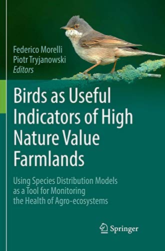 Birds as Useful Indicators of High Nature Value Farmlands: Using Species Distribution Models as a Tool for Monitoring the Health of Agro-ecosystems