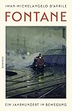 Fontane: Ein Jahrhundert in Bewegung - Iwan-Michelangelo D'Aprile 