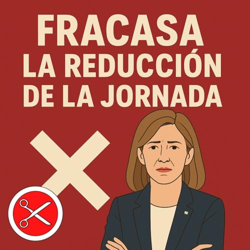 Fracasa la reducción de la jornada Podcast Por arte de portada