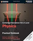 Cambridge International AS & A Level Physics Practical Workbook (Cambridge University Press) - Graham Jones, Steve Field, Chris Hewlett, David Styles