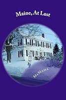 Maine, At Last - A Moving Memoir 1475166540 Book Cover