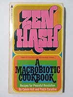 Zen Hash: A Macrobiotic Cookbook - Recipes for Peaceful Revolution B001KS176C Book Cover