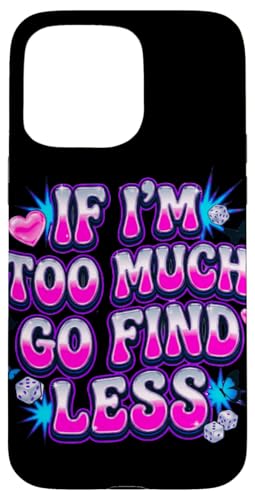 If I'm Too Much Go Find Less �X�e�[�g�����g�f�U�C�� �X�}�z�P�[�X iPhone 15 Pro Max �p