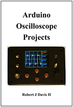 Arduino Oscilloscope Projects Kindle Edition
