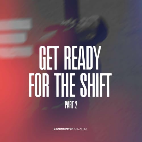 Get Ready For The Shift, Part 2