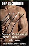 Der Zuchtbulle: Besamer für Kühe und Frauen - Band 1 - Matts Hansen BESTSELLER MAI 2019 
