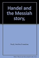 Handel and the Messiah story, B0006BVAQQ Book Cover