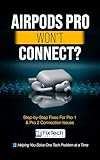 AirPods Pro Won’t Connect?: Step by Step Fixes for Pro 1 & Pro 2 Connection Issues (Tech Problems Solved) (English Edition)