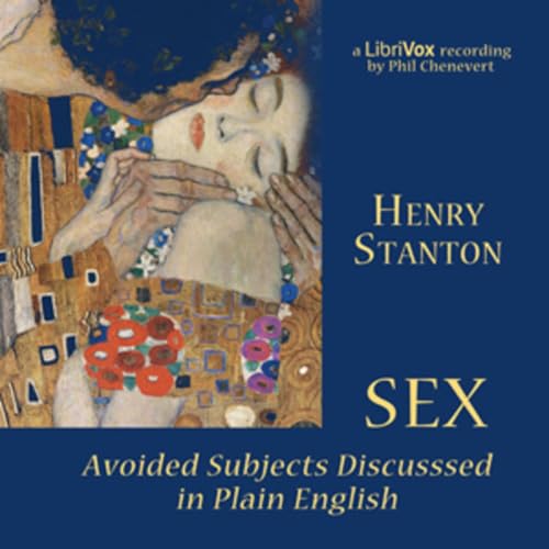10 - LOVE AND SEX. Sex: Avoided Subjects Discussed in Plain English by Henry Stanton.