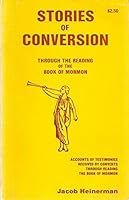 Stories of Conversion: Accounts of Testimonies Received by Converts Through Reading the Book of Mormon B001P92I8W Book Cover