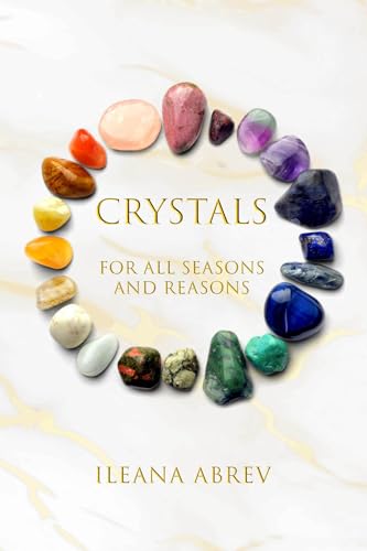 CRYSTALS: For All Seasons and Reasons