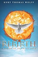 Rebirth: A Story of Infinite Love 163575139X Book Cover