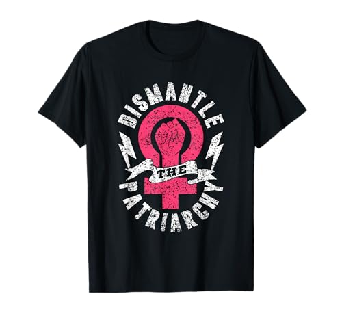 Dismantle The Patriarchy Women's Rights Feminist Feminism T-Shirt