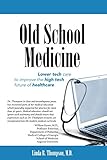  Old School Medicine: Lower tech care to improve the high tech future of healthcare