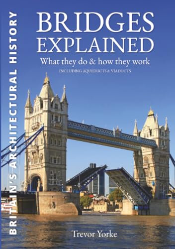 Bridges Explained: The Surprising History of Britain's Finest Bri...
